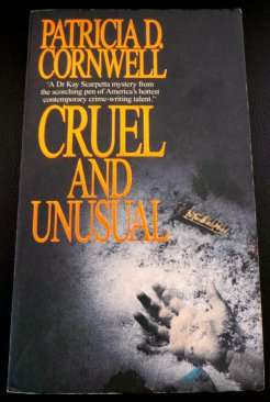 Cruel and Unusual by PATRICIA CORNWELL - Softcover - In Virtually Perfect Condition***