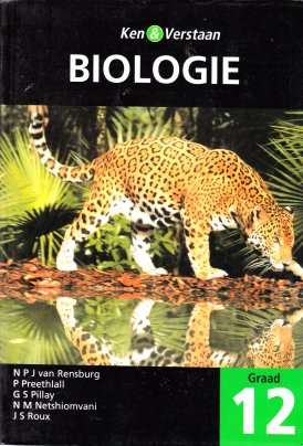 BIOLOGIE: Graad 12 - KEN EN VERSTAAN - Van Rensburg, Pillay, Roux et al. NUUT***