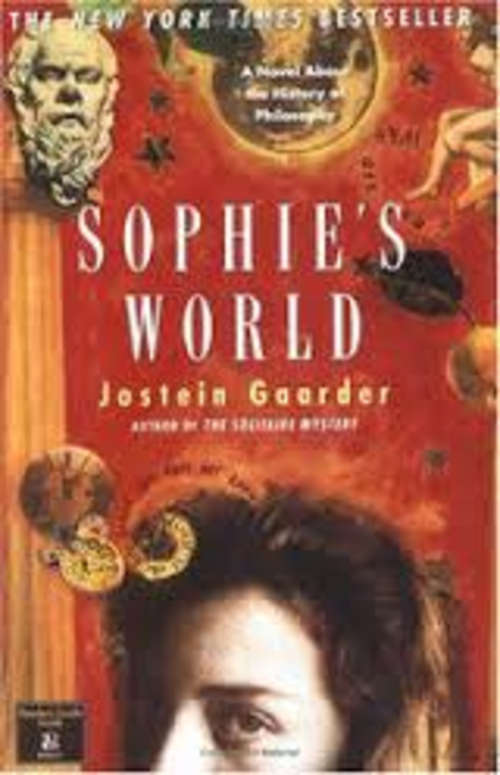 SOPHIE'S WORLD by Jostein Gaarder (A novel about the history of philosophy)
