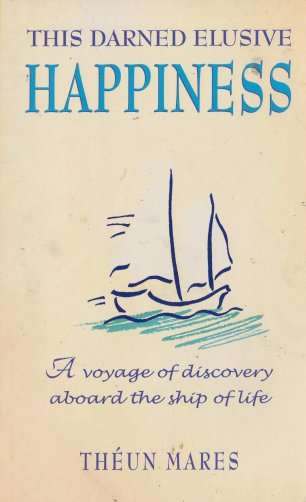 This Darned Elusive Happiness by THEUNS MARES - Softcover - Good Condition***