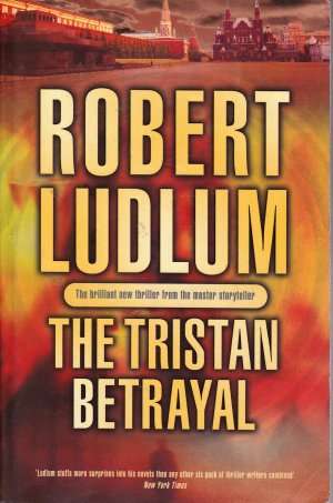 The Tristan Betrayal by ROBERT LUDLUM - LARGE SOFTCOVER - V/G Condition - 508pages