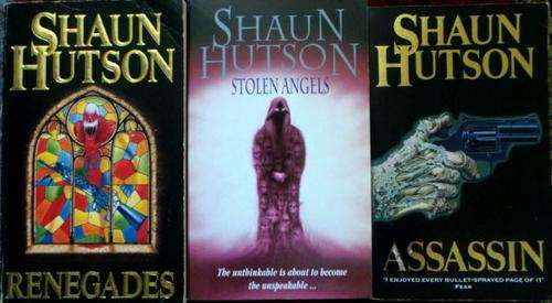 Renegade + Stolen Angels + Assassin by SHAUN HUTSON [3X Paperbacks in Very Neat Condition]
