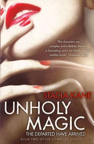 Unholy Magic: Book Two of the Downside Ghosts by STACIA KANE - Condition: New & Unread*