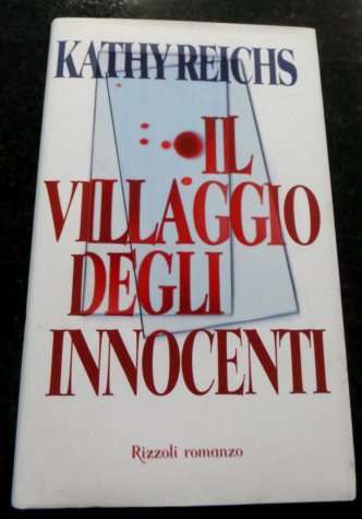 IL VILLAGGIO DEGLI INNOCENTI by KATHY REICHS - Large Hardcover - CONDITION: Very Good*