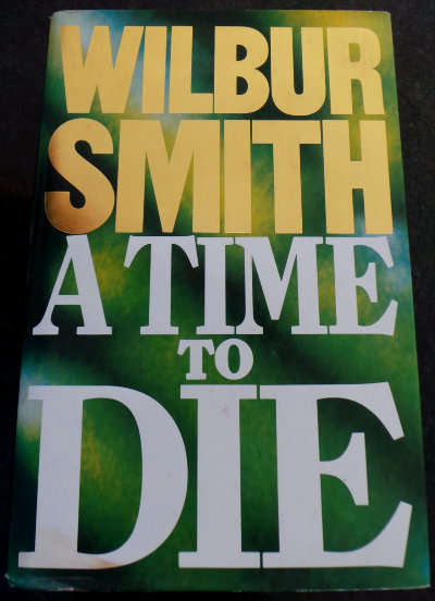 A Time to Die - Wilbur Smith  Hardcover with a Dust Jacket - 1989 First Edition - Good Condition***
