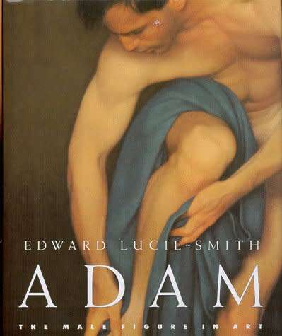 ADAM : The Male Figure in Art : Edward Lucie Smith - Hardcover  2004 - Eagle Edition - VG+ Condition