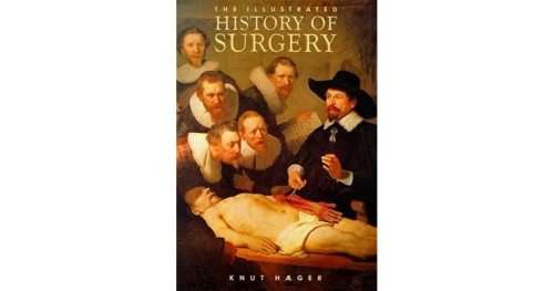 The Illustrated History of Surgery by KNUT HAEGER - Large Hardcover - First Edition - As New*