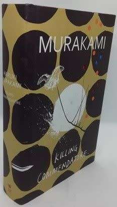 Killing Commendatore by MURAKAMI - First Edition + 1st Printing - Harvill Secker - 2018 - UK [New]
