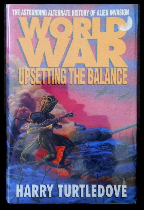 Harry Turtledove - World War: Upsetting the Balance - Hardcover - First Edition - 1st Impression ***