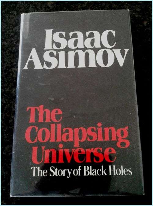 Isaac Asimov: The Collapsing Universe: The Story of Black Holes - Large Hardcover - 140mm by 230mm