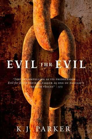 K.J. Parker - Evil for Evil - ENGINEER TRILOGY II - Orbit Press - Condition: NEW*****