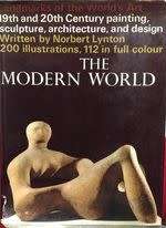 NORBERT LYNTON: The Modern World - Architecture / Design / Sculpture etc.200 illustrations.