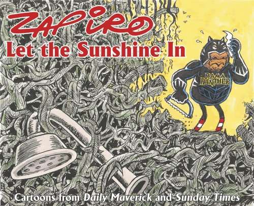 ZAPIRO - Let the Sunshine In - Glosss Format - 2018 - Cartoons from Daily Maverick and Sunday Times