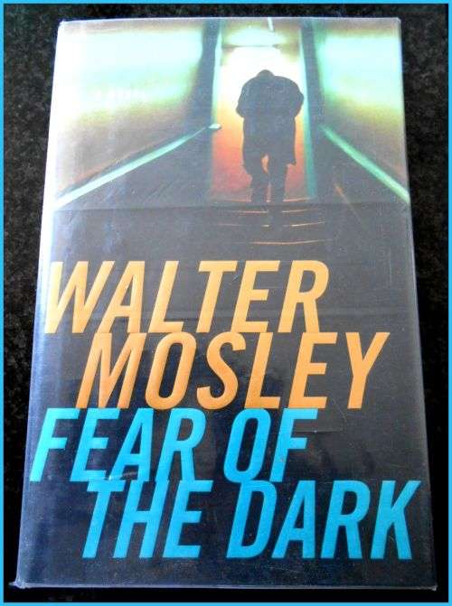 WALTER MOSLEY - Fear of the Dark - First Ed. and 1st Impression - 2006 - Little Brown: NY