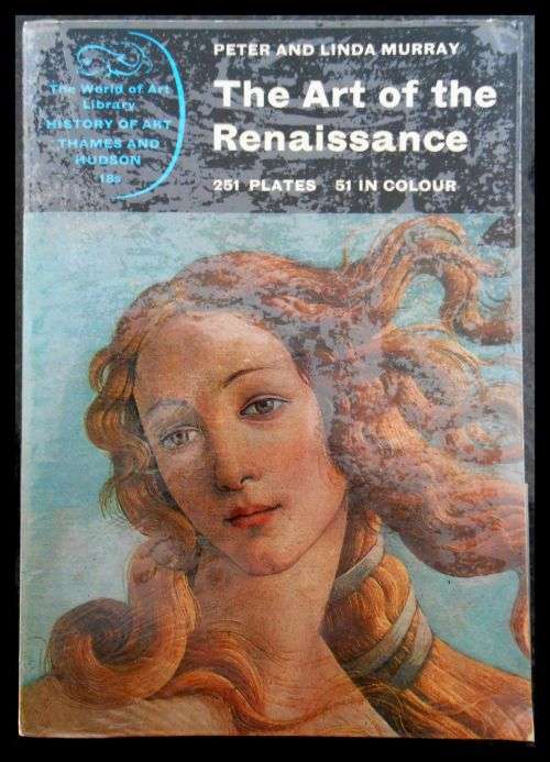 The Art of the Renaissance - Peter and Linda Murray - Thames and Hudson - 1963 - 251 Plates