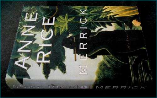 ANNE RICE - MERRICK - First Edition + 1st Impression - Alfred A. Knopf Publishing - 2000: USA