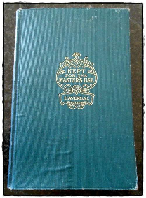 Kept for the Master`s Use by F.R. Havergal - 1912 - James Nisbet and Co. Limited - Small Hardback