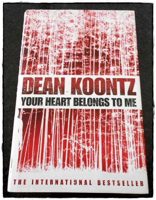 DEAN KOONTZ - Your Heart Belongs to Me - First Edition Hardcover in Excellent Condition*****