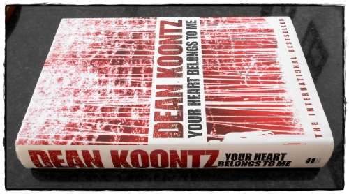 DEAN KOONTZ - Your Heart Belongs to Me - First Edition Hardcover in Excellent Condition*****