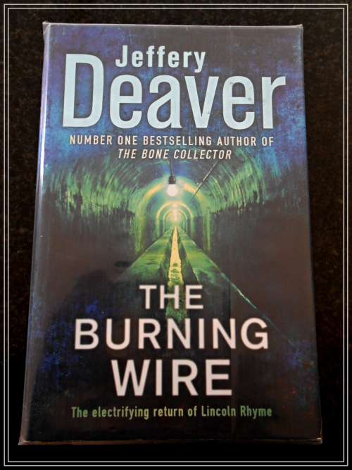 The Burning Wire JEFFERY DEAVER - First British Edition + 1st Printing 2010 - Hodder and Stoughton