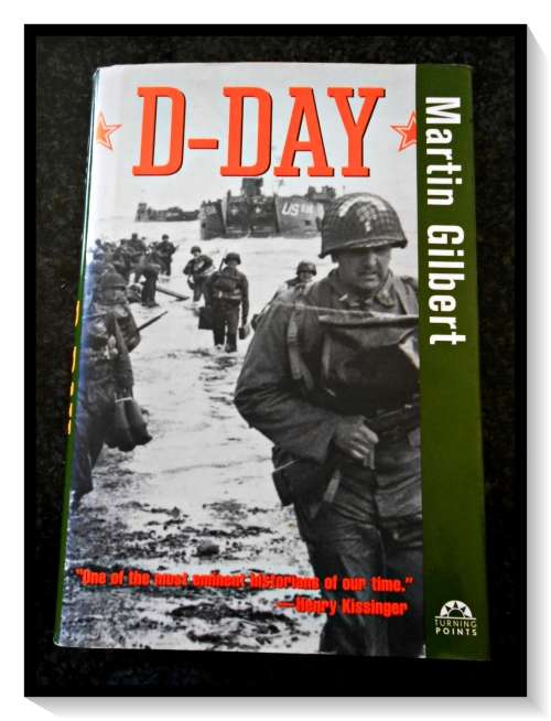 D - Day by Sir Martin Gilbert - Hardcover - 2004 - First Ed. 2nd Printing - In Very Good Condition*