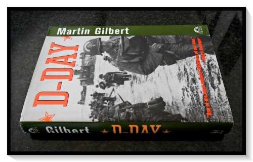 D - Day by Sir Martin Gilbert - Hardcover - 2004 - First Ed. 2nd Printing - In Very Good Condition*