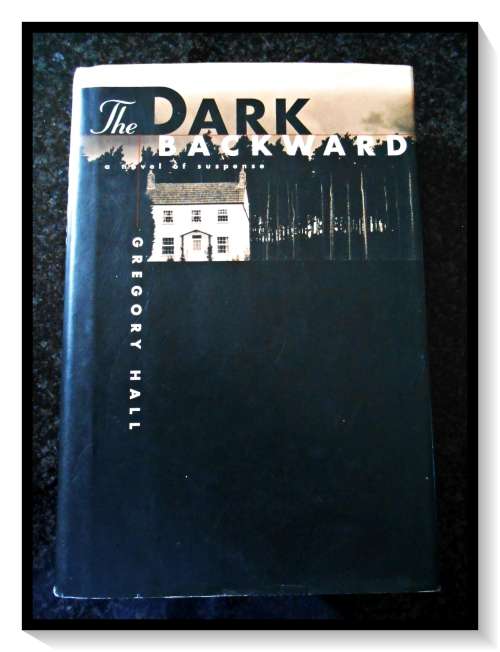 Gregory Hall: The Dark Backward - Hardcover First American Edition, 1st Print, VIKING, 1995 *****