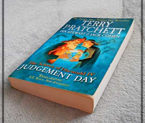 TERRY PRATCHETT: Judgement Day - The Science of Discworld 4 - EBURY Press 2014
