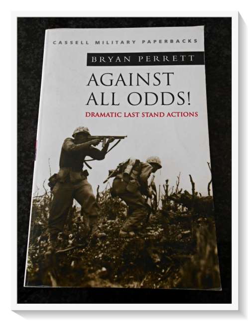 Against All Odds by Bryan Perrett - Dramatic Last Stands - Cassell Military Paperbacks VG Condition*