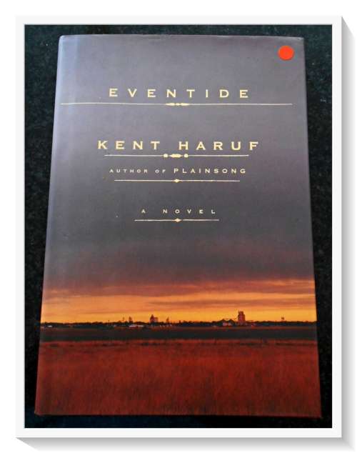 EVENTIDE by KENT HARUF - First American Edition - Author of `Plainsong` - 2004 - Excellent Condition
