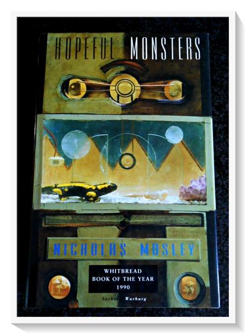 Hopeful Monsters by NICHOLAS MOSELEY - Large Hardback - Secker & Warburg - London: 1991 Edition*