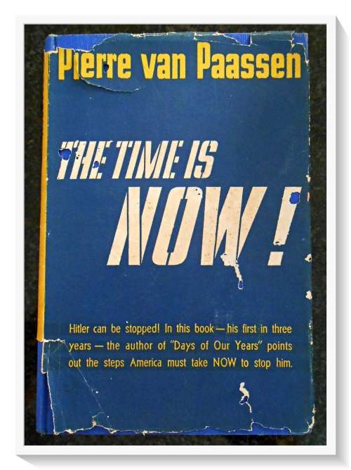 The Time is Now by Pierre Van Paassen - First Edition - DIAL Press:NY - 1941 - Hardback -Condition:C