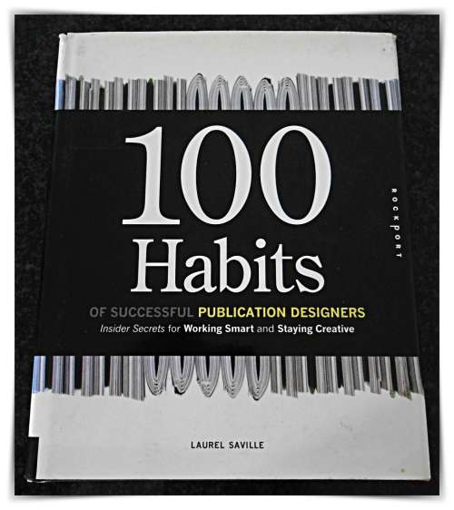 100 HABITS OF PUBLICATION DESIGNERS: Working Smart & Staying Creative - CONDITION: A