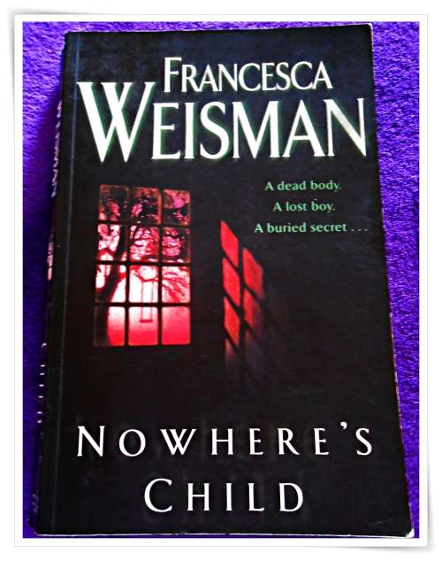 Nowhere`s Child by FRANCESCA WEISMAN - Crime Thriller - LARGE Softcover - CONDITION: B - B+
