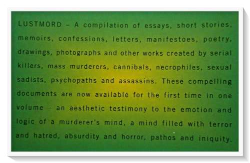 LUSTMORD: The Writings & Artifacts of Murderers - A Bloat Book - Softcover - Cond: Very Good B+