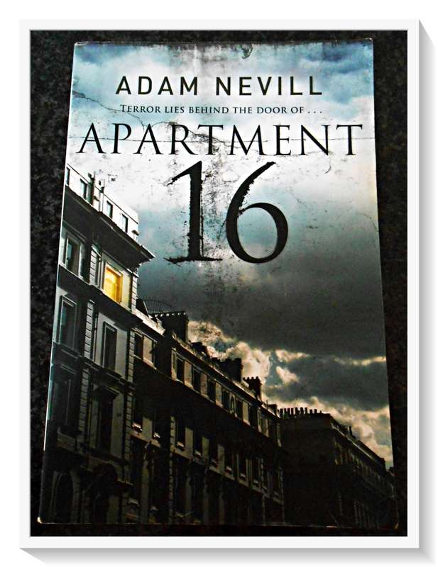 Apartment 16 by ADAM NEVILL (Author of The Ritual) - Large Softcover - PAN - 2010 - Condition: A