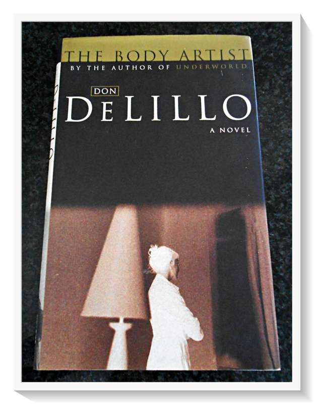 The Body Artist by DON DELILLO - First UK Edition - 2005 - Hardcover - Condition: B+ to A