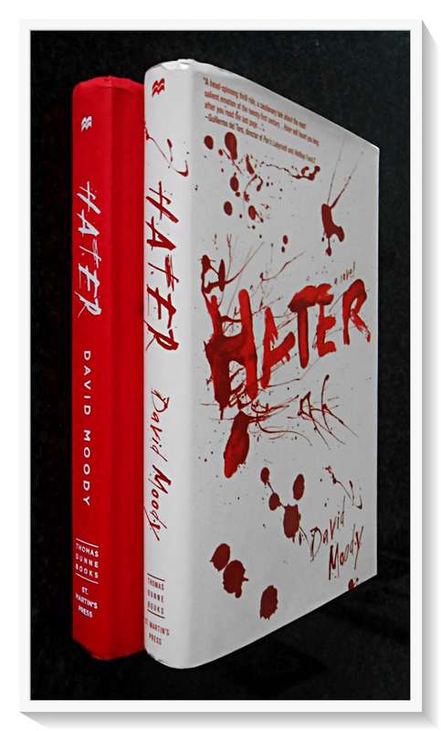 DAVID MOODY: Hater - First US Edition 2009 + 1st Print - Dunne - St Martin`s Press - Condition: B+