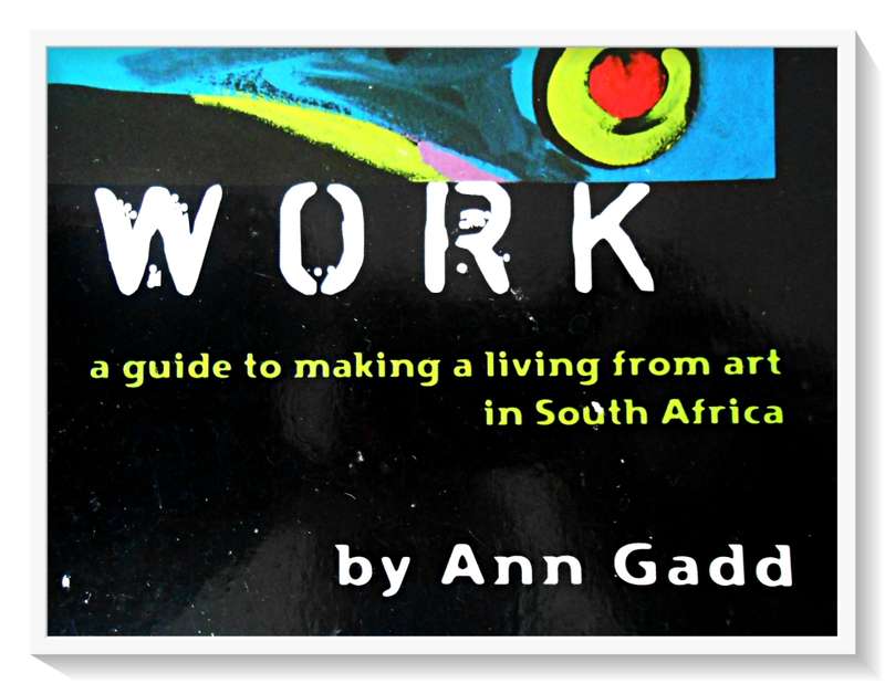 Making Your Art Work by ANN GADD: A South African Guide - Softcover - CONDITION: B+