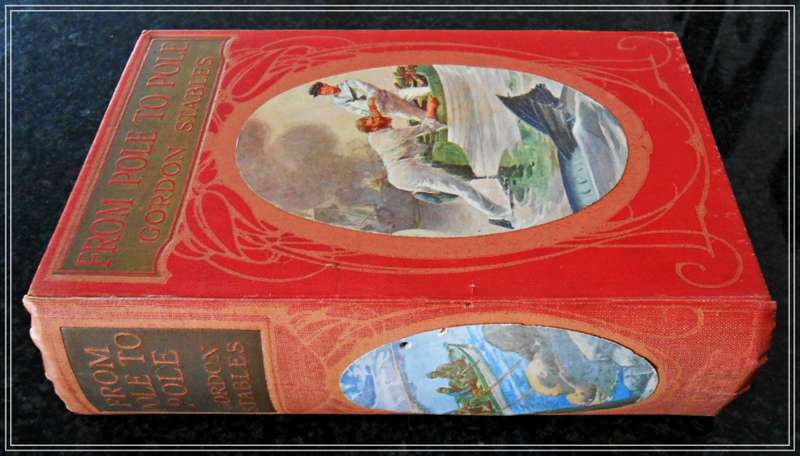 From Pole to Pole: A Tale of the Sea by Gordon Stables - OUP - Published 1917 2nd Ed. Condition: B