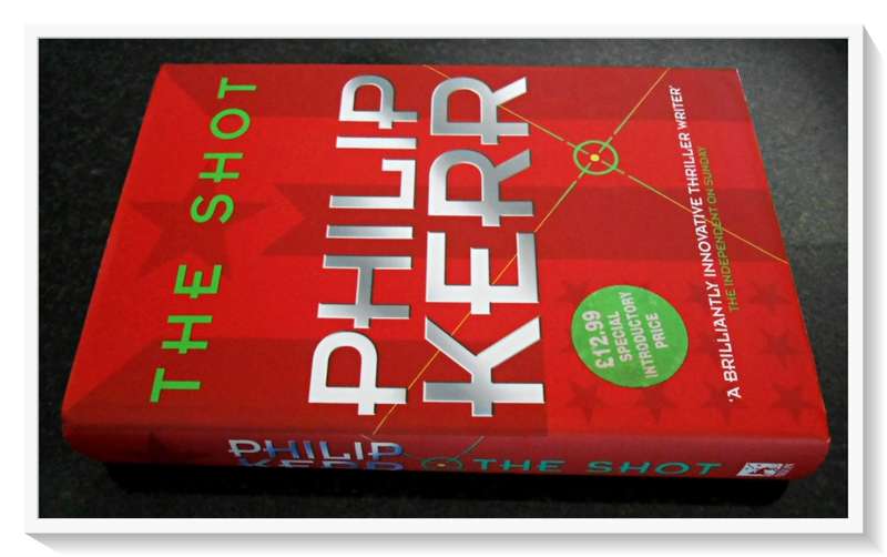 The Shot by PHILIP KERR - First Edition - 1999 - ORION Publishers - Large Hardcover - Condition:B+