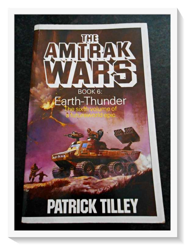 The AMTRAK WARS: Book 6: Earth Thunder by Patrick Tilley - Paperback - Condition: B+