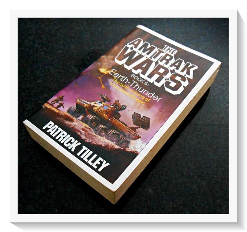 The AMTRAK WARS: Book 6: Earth Thunder by Patrick Tilley - Paperback - Condition: B+