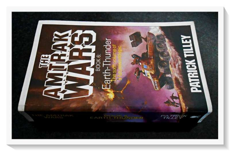 The AMTRAK WARS: Book 6: Earth Thunder by Patrick Tilley - Paperback - Condition: B+