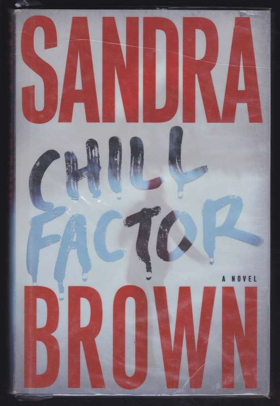 Chill Factory by SANDRA BROWN - First Edition USA - Simon&Schuster - 2005 Condition: B+