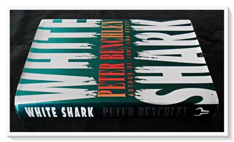 Peter Benchley: White Shark - First Edition Hardcover - Hutchinson - 1994 - Condition: B (Good)
