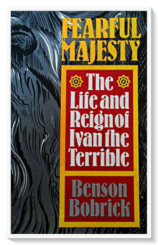 Fearful Majesty: The Life & Reign of Ivan the Terrible - BOBRICK - 1989 - Paragon House - Cond. B