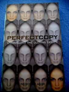 PERFECT COPY: UNRAVELLING THE CLONING DEBATE by Nicholis Agar - Paperback