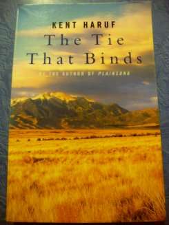 The Tie THat Binds by Kent Haruf - Softcover in Great Condition - See jpeg.