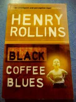 Black Coffee Blues - Henry Rollins - Paperback in Very Good Condition - See jpeg.